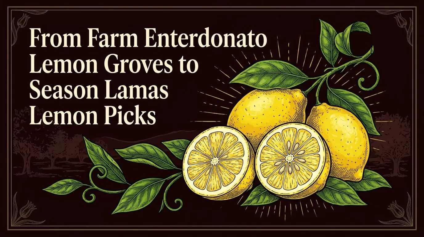 From Farm Enterdonato Lemon Groves to Season Lamas Lemon Picks